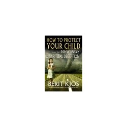 How to Protect Your Child  From the New Age & Spiritual Deceptio