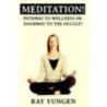 Meditation! Pathway to Wellness or Doorway to the Occult?