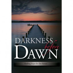 Darkness Before Dawn, Finding Hope for the Future