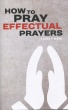 How to Pray Effectual Prayers