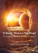 O Death Where is Thy Sting? O Grave Where is Thy Victory?