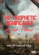 Prophetic Significance of Our Times DVD