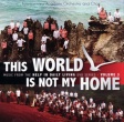 This World Is Not My Home CD