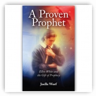 A Proven Prophet: Ellen White and the Gift of prophecy