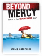 Beyond Mercy - What is the Unpardonable Sin ?