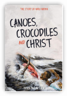Canoes, Crocodiles and Christ: The Story of Haru Hariva