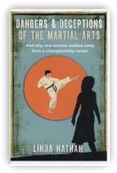 Dangers & Deceptions of the Martial Arts