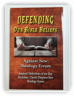 Defending Our Bible Beliefs Against New Theology Errors