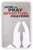 How to Pray Effectual Prayers