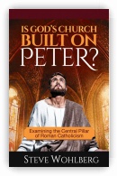 Is God's Church Built on Peter?