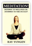 Meditation! Pathway to Wellness or Doorway to the Occult?
