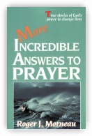 More Incredible Answers to Prayer