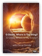 O Death Where is Thy Sting? O Grave Where is Thy Victory?