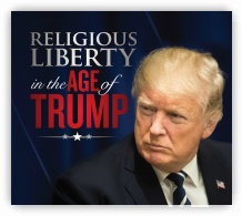 Religious Liberty in the Age of Trump