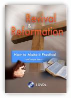 Revival and Reformation - How to Make it Practical DVD's