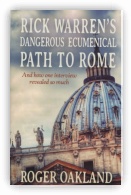 Rick Warrens Dangerous Ecumenical Path to Rome