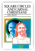 Square Circles and Carnal Christians