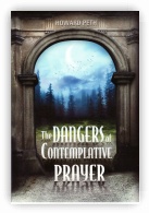 The Dangers Of Contemplative Prayer - Howard Peth