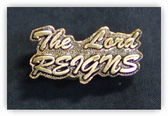 The Lord Reigns Badge
