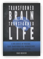 Transformed Brain, Transformed life