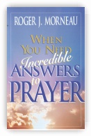 When You Need Incredible Answers to Prayer